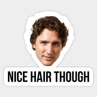 Justin Trudeau Nice Hair Though Sticker